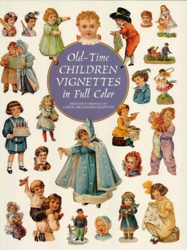 Old-Time Children Vignettes in Full Color (Dover Pictorial Archive) by Carol Belanger Grafton