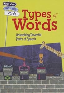 Types of Words: Unleashing Powerful Parts of Speech