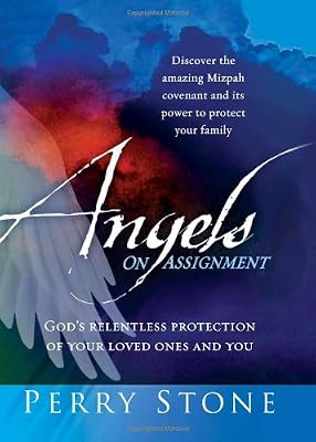 Angels On Assignment: GOD's Relentless Protection of Your Loved Ones and You