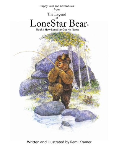 How LoneStar Got His Name (Happy Tales and Adventures from The Legend of LoneStar Bear Book 1)