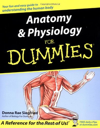 Anatomy and Physiology for Dummies by Donna Rae Siegfried