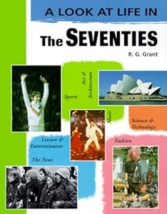 The Seventies (Look at Life in) by R. G. Grant