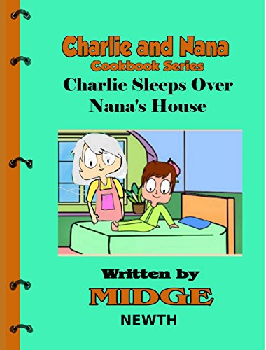 Sleeps Over Nana's House (The Charlie and Nana Cookbook Series 5)
