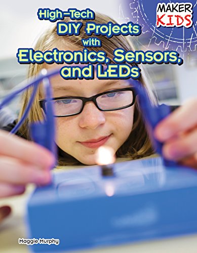 High-Tech DIY Projects With Electronics, Sensors, and LEDs by Maggie Murphy