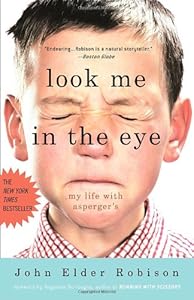Look Me in the Eye: My Life with Asperger's by John Elder Robison