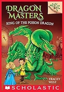 Song of the Poison Dragon: A Branches Book (Dragon Masters #5)