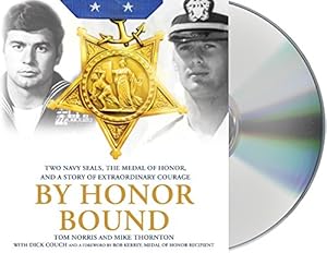 By Honor Bound: Two Navy SEALs, the Medal of Honor, and a Story of Extraordinary Courage by Tom Norris