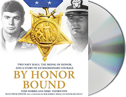 By Honor Bound: Two Navy SEALs, the Medal of Honor, and a Story of Extraordinary Courage by Tom Norris