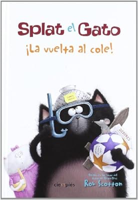 Splat el gato / Splat the Cat: La vuelta al cole! / Back to School Splat! (Cienpies) (Spanish Edition)