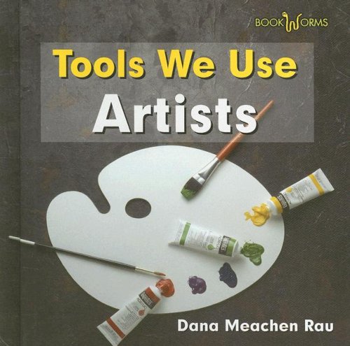 Artists (Bookworms: Tools We Use) by Dana Meachen Rau