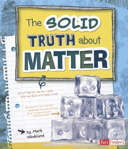 The Solid Truth about Matter by Mark Weakland
