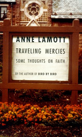 Traveling Mercies: Some Thoughts on Faith by Anne Lamott