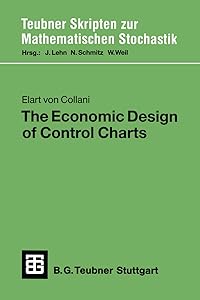 The Economic Design of Control Charts (Teubner Skripten zur Mathematischen Stochastik) (German Edition) by Elart von Collani