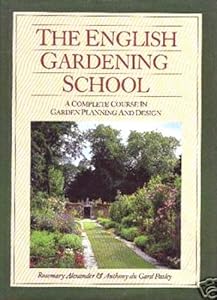 The English Gardening School: The Complete Master Course on Garden Planning and Landscape Design for the American Gardener