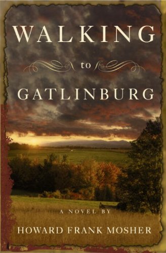 Walking to Gatlinburg: A Novel by Howard Frank Mosher