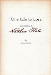 One life to lose: The story of Nathan Hale