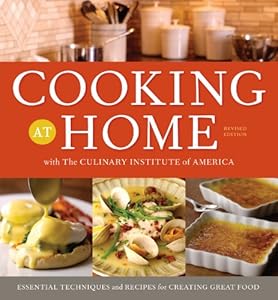 Cooking at Home with the Culinary Institute of America, Revised Edition by The Culinary Institute of America