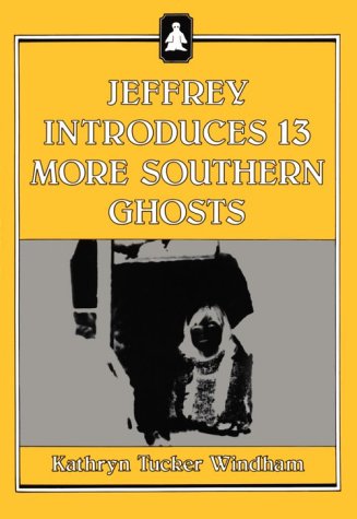 Jeffrey Introduces Thirteen More Southern Ghosts by Kathryn Tucker Windham