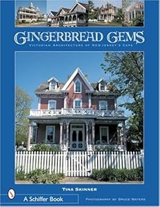 Gingerbread Gems: Victorian Architecture of Cape May (Schiffer Books)