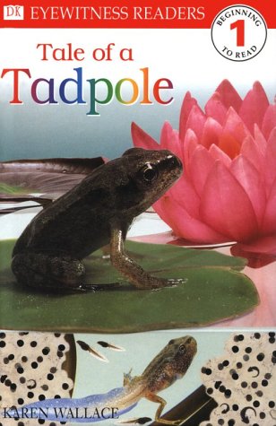 DK Readers: Tale of a Tadpole (Level 1: Beginning to Read) by Karen Wallace