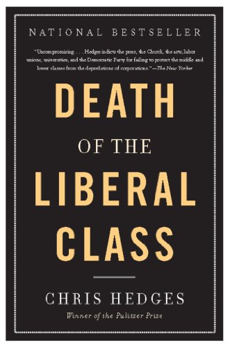 Death of the Liberal Class by Chris Hedges