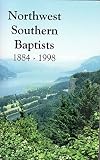 Northwest Southern Baptists, 1884-1998