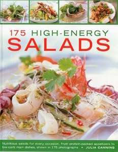 175 High-Enery Salads: Nutritious salads for every occasion, from protein-packed appetizers to low-carb main dishes, shown in 175 photographs