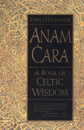 Anam Cara: A Book of Celtic Wisdom by John O'Donohue
