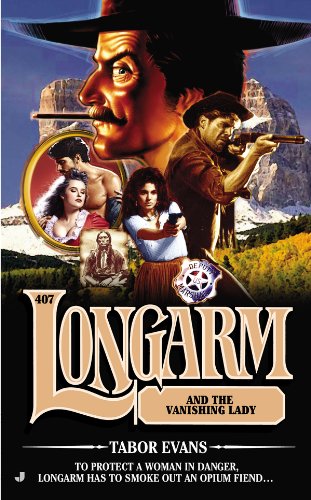Longarm #407: Longarm and the Vanishing Lady by Tabor Evans