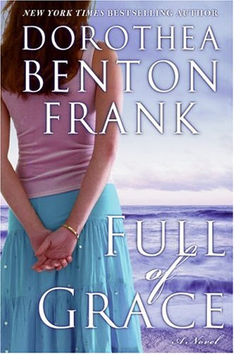 Full of Grace: A Novel by Dorothea Benton Frank