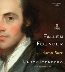 Fallen Founder: The Life of Aaron Burr