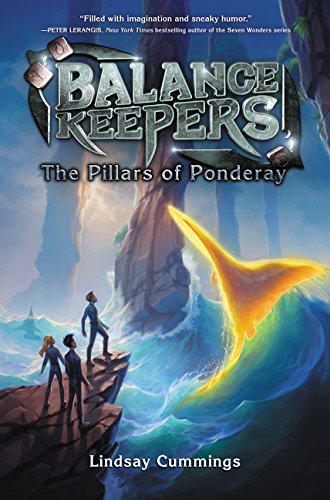 Balance Keepers, Book 2: The Pillars of Ponderay by Lindsay Cummings