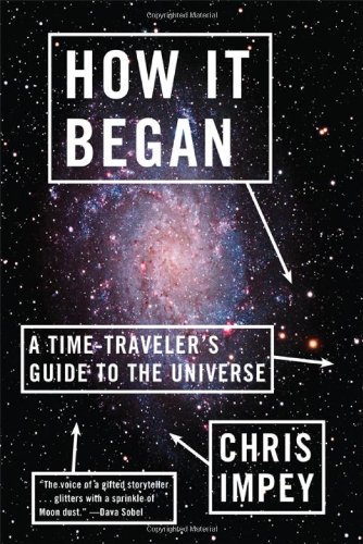 How It Began: A Time-Traveler's Guide to the Universe by Chris Impey