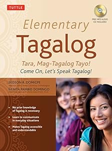 Elementary Tagalog: Tara, Mag-Tagalog Tayo! Come On, Let's Speak Tagalog!