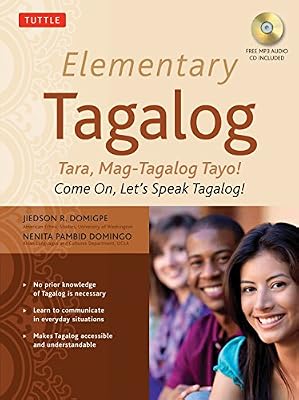 Elementary Tagalog: Tara, Mag-Tagalog Tayo! Come On, Let's Speak Tagalog!