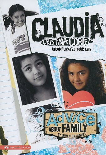Advice About Family: Claudia Cristina Cortez Uncomplicates Your Life by Diana G Gallagher