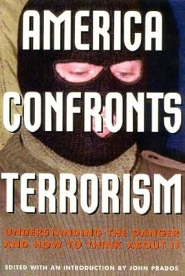 America Confronts Terrorism: Understanding the Danger and How to Think About It