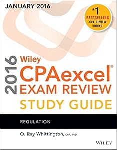 Wiley CPAexcel Exam Review 2016 Study Guide January: Regulation by O. Ray Whittington