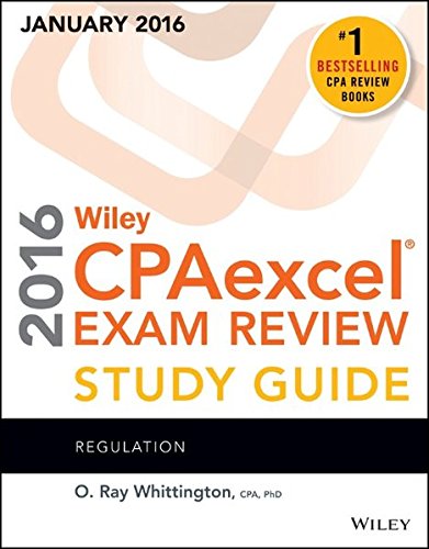 Wiley CPAexcel Exam Review 2016 Study Guide January: Regulation by O. Ray Whittington