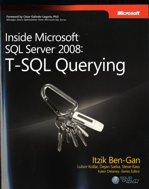 Inside Microsoft® SQL Server® 2008: T-SQL Querying by Itzik Ben-Gan