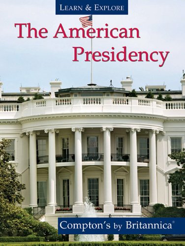The American Presidency by Inc. Encyclopaedia Britannica  (Corporate Author)