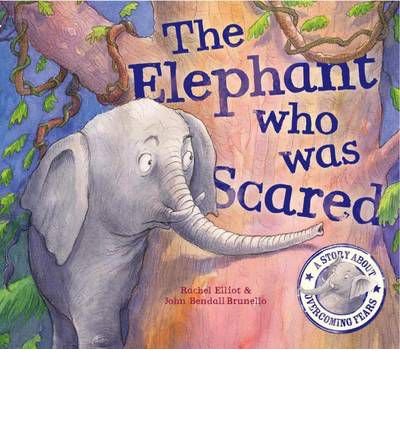 The Elephant Who Was Scared (Feelings) by Rachel Elliot