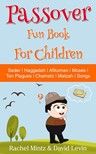 Children's Passover Fun Book: 68 Pages: Seder | Haggadah | Afikomen | Moses | Ten Plagues | Chametz | Matzah | Songs