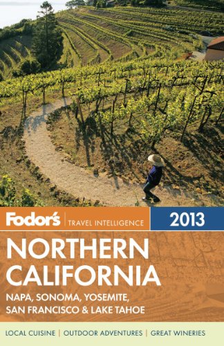 Fodor's Northern California 2013: with Napa, Sonoma, Yosemite, San Francisco & Lake Tahoe (Full-color Travel Guide) by Fodor's