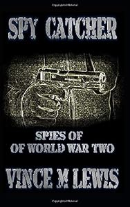 Spy Catcher: Spies Of World War Two