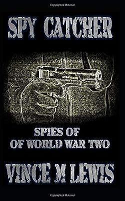 Spy Catcher: Spies Of World War Two