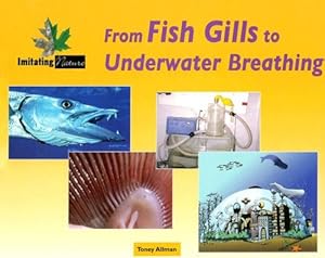 From Fish Gills To Underwater Breathing (Imitating Nature)
