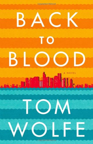 Back to Blood: A Novel by Tom Wolfe