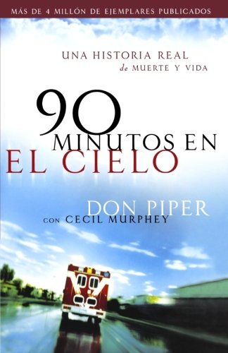 90 minutos en el cielo: Una historia real de Vida y Muerte (Spanish Edition) by Don Piper