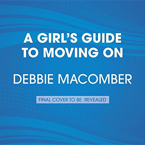 A Girl's Guide to Moving On: A Novel by Debbie Macomber